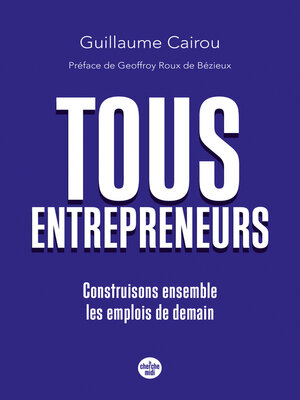 cover image of Tous entrepreneurs--Construisons ensemble les emplois de demain